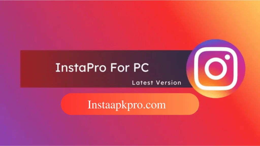 Instapro Apk for Pc