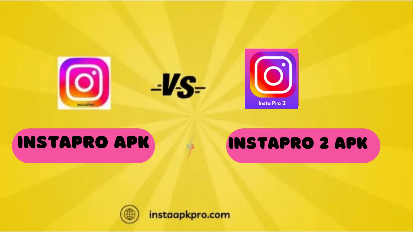 InstaPro Apk vs. InstaPro 2 Apk