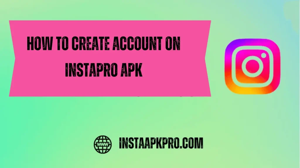create an account on InstaPro apk